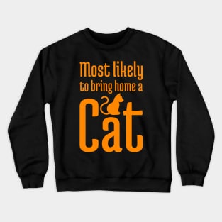 Most Likely to Bring Home a Cat - 5 Crewneck Sweatshirt